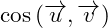 Rendered by QuickLaTeX.com \cos \left( \overrightarrow {u}, \overrightarrow {v} \right)