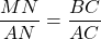Rendered by QuickLaTeX.com \dfrac{MN}{AN} = \dfrac{BC}{AC}