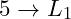 5 \to L_1