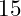 15