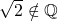 Rendered by QuickLaTeX.com $\sqrt{2} \notin \mathbb{Q}$