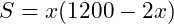 Rendered by QuickLaTeX.com S = x (1200 -2x)